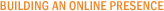 Building an Online Presence PBuilding an Online Presence