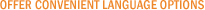 Offer Convenient Language Options Offer Convenient Language Options