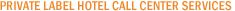 Private Label Hotel Call Center Services Private Label Hotel Call Center Services